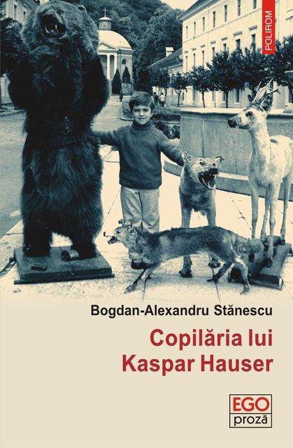 Copilăria lui Kaspar Hauser: povestiri, Stănescu Bogdan-Alexandru