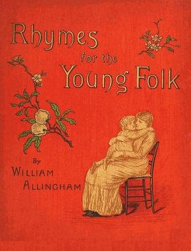 Rhymes for the Young Folk, William Allingham