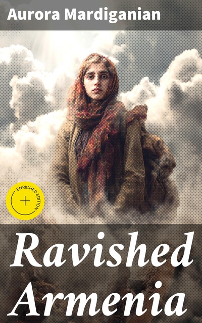 Ravished Armenia, Aurora Mardiganian