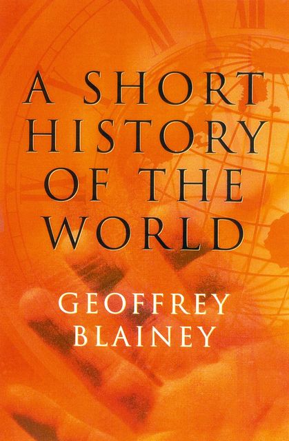 A Short History of the World, Geoffrey Blainey