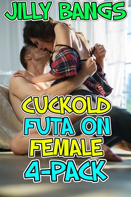 Cuckold futa on female 4-pack, Jilly Bangs