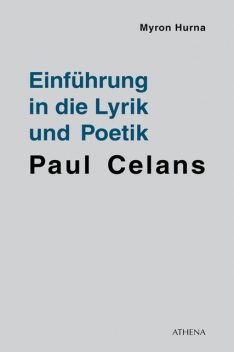 Einführung in die Lyrik und Poetik Paul Celans, Myron Hurna