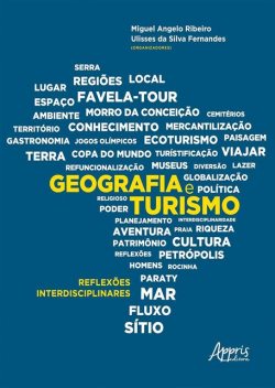 Geografia e Turismo: Reflexões Interdisciplinares, Miguel Angelo Ribeiro, Ulisses da Silva Fernandes