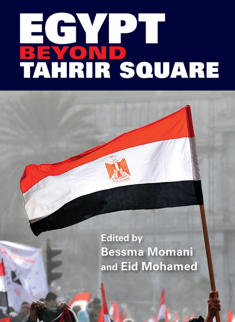Egypt beyond Tahrir Square, Bessma Momani, Eid Mohamed