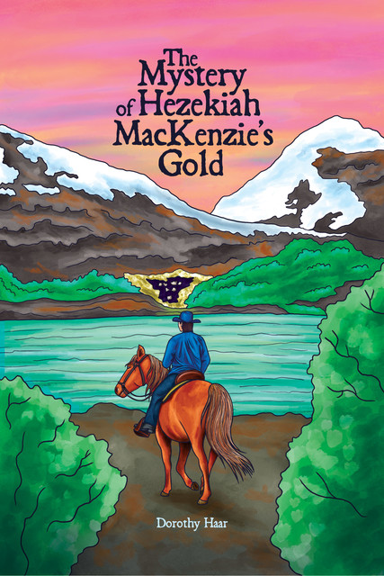 The Mystery of Hezekiah MacKenzie’s Gold, Dorothy Haar