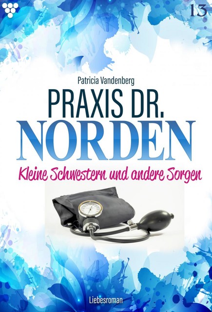 Praxis Dr. Norden 13 – Arztroman, Patricia Vandenberg