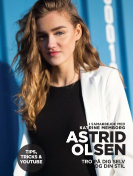 Tro på dig selv og din stil, Astrid Olsen, Katrine Memborg