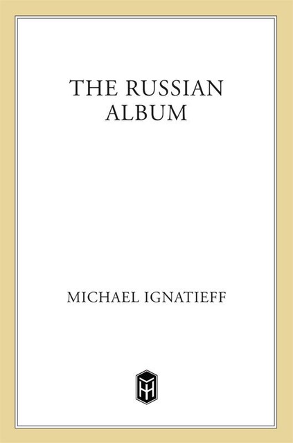 The Russian Album, Michael Ignatieff