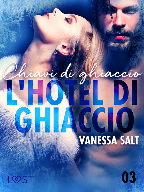 L'hotel di ghiaccio 3: Chiavi di ghiaccio – breve racconto erotico, Vanessa Salt