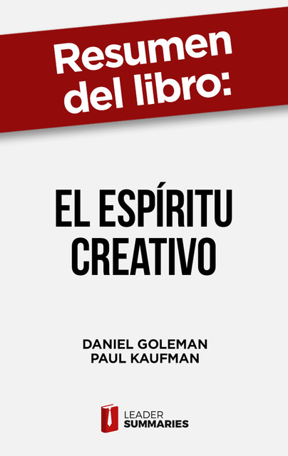 Resumen del libro «El espíritu creativo» de Daniel Goleman, Leader Summaries