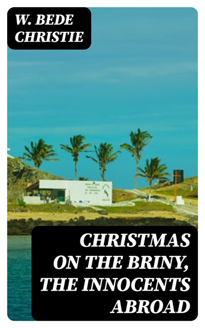 Christmas on the Briny, The Innocents Abroad, W. Bede Christie
