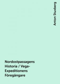 Nordostpassagens Historia / Vega-Expeditionens Föregångare, Anton Stuxberg