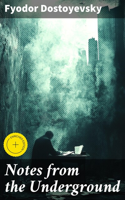 Notes from the Underground, Fyodor Dostoevsky