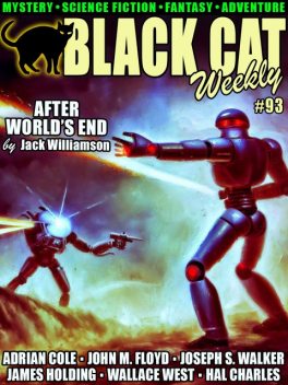 Black Cat Weekly #93, Jack Williamson, George Smith, Wallace West, Adrian Cole, Dick Donovan, Hal Charles, James Holding, John Floyd, Joseph S. Walker
