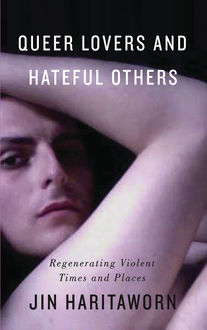 Queer Lovers and Hateful Others, Jin Haritaworn