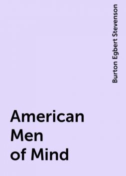 American Men of Mind, Burton Egbert Stevenson