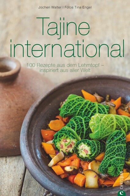 Tajine Kochbuch: Tajine international. 100 Rezepte aus dem Lehmtopf – inspiriert aus aller Welt. Kochen mit der Tajine. Mit Gerichten aus Europa, Nordafrika und dem Orient, Jochen Walter, Tina Engel