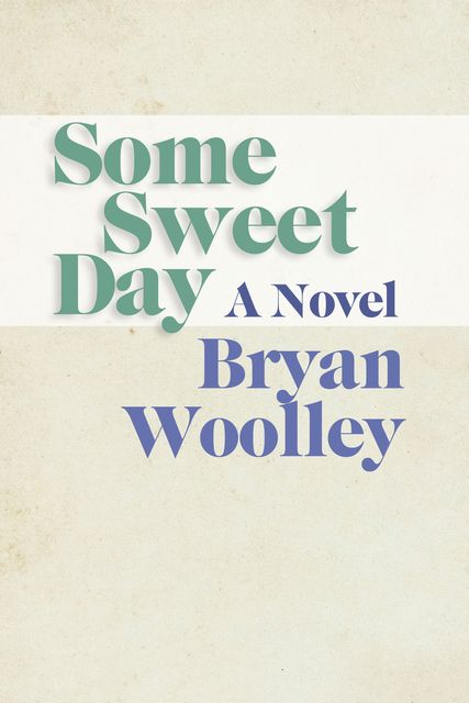 Some Sweet Day, Bryan Woolley
