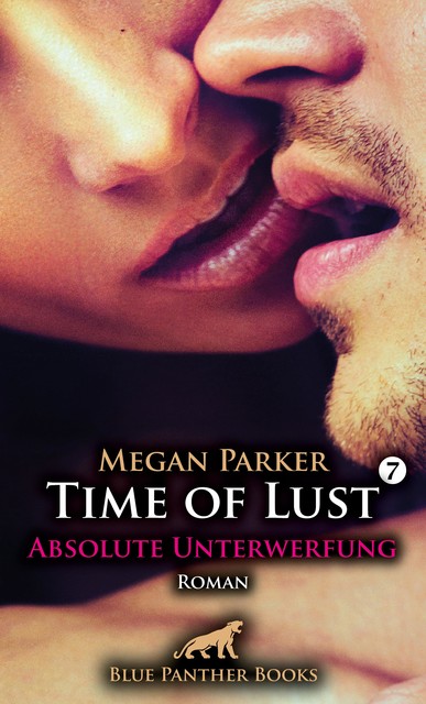 Time of Lust | Band 7 | Absolute Unterwerfung | Roman, Megan Parker