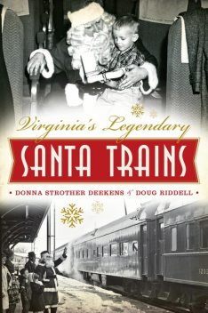 Virginia's Legendary Santa Trains, Donna Strother Deekens, Doug Riddell