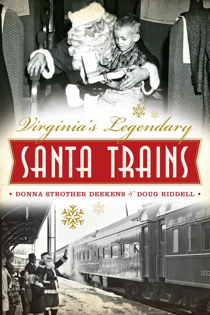 Virginia's Legendary Santa Trains, Donna Strother Deekens, Doug Riddell