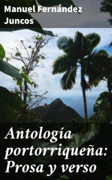 Antología portorriqueña: Prosa y verso, Manuel Fernández Juncos