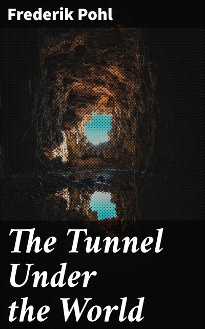 The Tunnel Under the World, Frederik Pohl