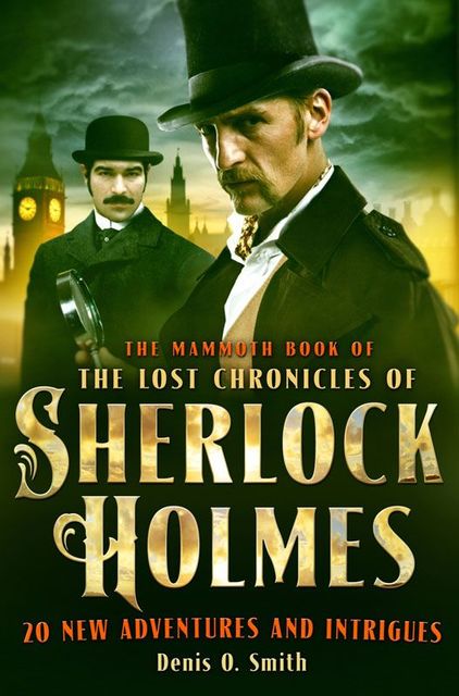 Mammoth Book The Lost Chronicles of Sherlock Holmes (Mammoth Books), Smith, Denis O.