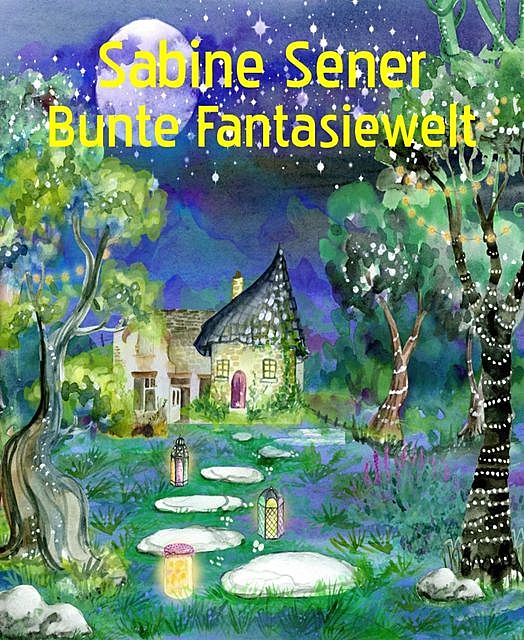Bunte Fantasiewelt, Sabine Sener