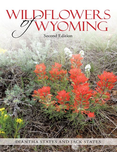 Wildflowers of Wyoming: Second Edition, Diantha States, Jack States