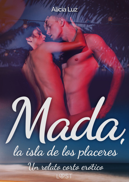 Mada, la isla de los placeres – un relato corto erótico, Alicia Luz