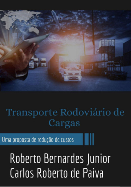 Apostila: Logística De Transporte: Para O Técnico Em Administração, Roberto Bernardes Junior, Carlos Roberto De Paiva