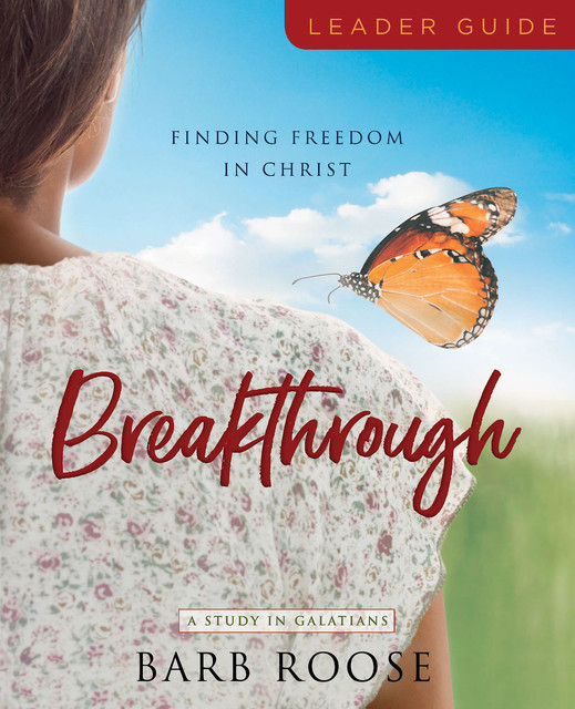 Breakthrough – Women's Bible Study Leader Guide, Barb Roose
