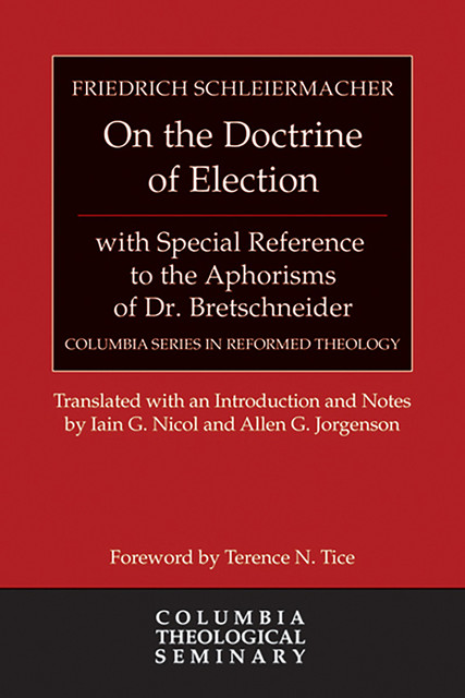 On the Doctrine of Election, with Special Reference to the Aphorisms of Dr. Bretschneider, Фридрих Шлейермахер