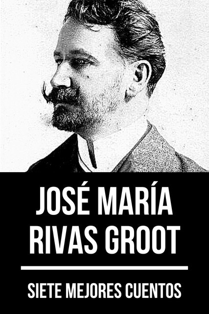 7 mejores cuentos de José María Rivas Groot, August Nemo, José María Rivas Groot