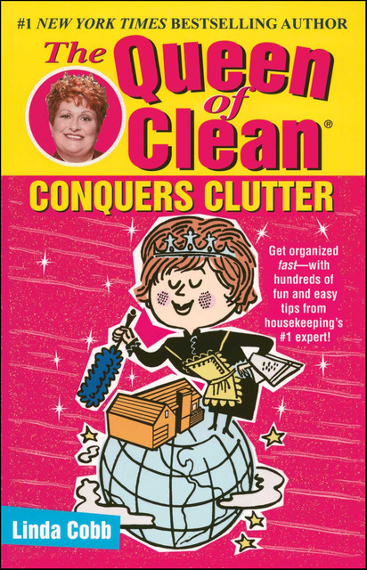 The Queen of Clean Conquers Clutter, Linda Cobb
