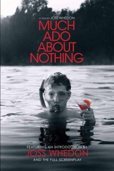 Much Ado About Nothing: A Film by Joss Whedon, William Shakespeare, Joss Whedon