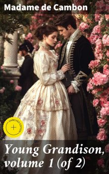 Young Grandison, volume 1 (of 2), Madame de Cambon