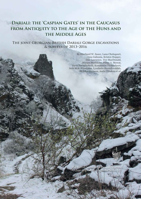 Dariali: The 'Caspian Gates' in the Caucasus from Antiquity to the Age of the Huns and the Middle Ages, Eberhard Sauer