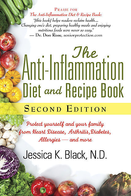The Anti-Inflammation Diet and Recipe Book, Second Edition, Jessica K.Black, N.D.