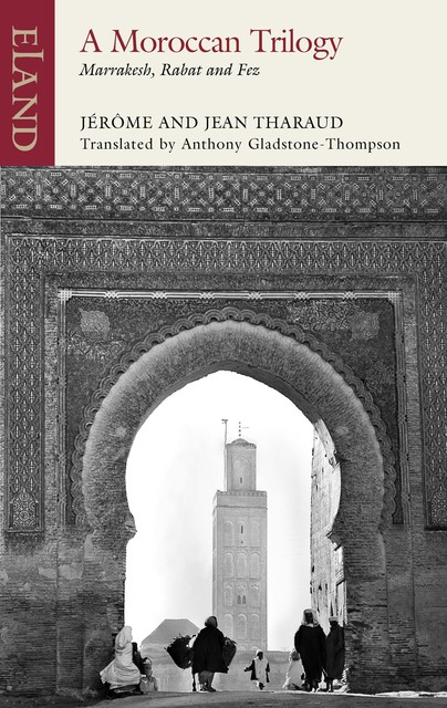 A Moroccan Trilogy, Jean Tharaud, Jérôme Tharaud