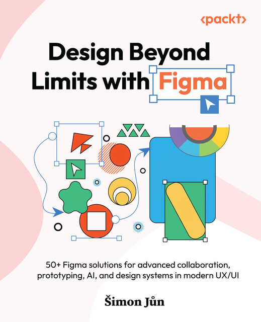 Design Beyond Limits with Figma, Šimon Jůn