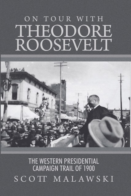 On Tour with Theodore Roosevelt, Scott Malawski