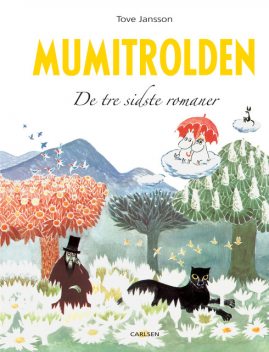 Mumitrolden. De tre sidste romaner, Tove Jansson