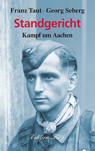 Standgericht – Kampf um Aachen, Franz Taut, Georg Seberg
