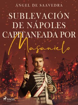 Sublevación de Nápoles capitaneada por Masanielo, Angel Saavedra.Duque de Rivas