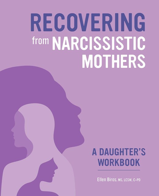 Recovering from Narcissistic Mothers, Ellen Biros