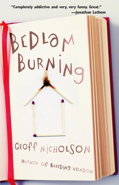 Bedlam Burning, Geoff Nicholson