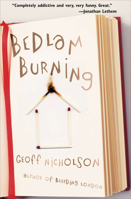 Bedlam Burning, Geoff Nicholson