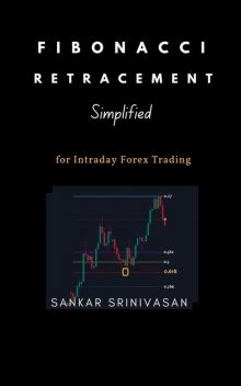 Fibonacci Retracement : Simplified, Sankar Srinivasan